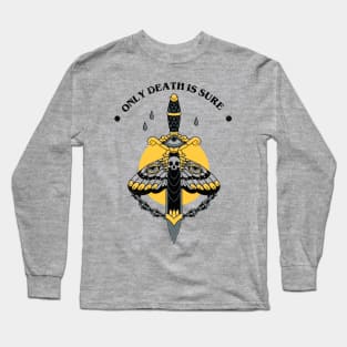 Only Death is Sure Long Sleeve T-Shirt